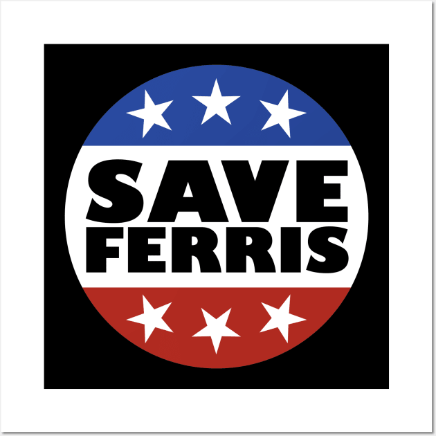 Save Ferris Badge Wall Art by familiaritees